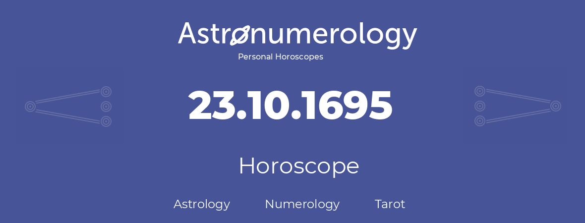 Horoscope for birthday (born day): 23.10.1695 (Oct 23, 1695)