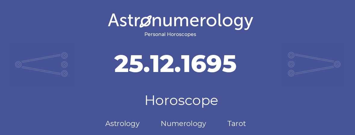 Horoscope for birthday (born day): 25.12.1695 (December 25, 1695)