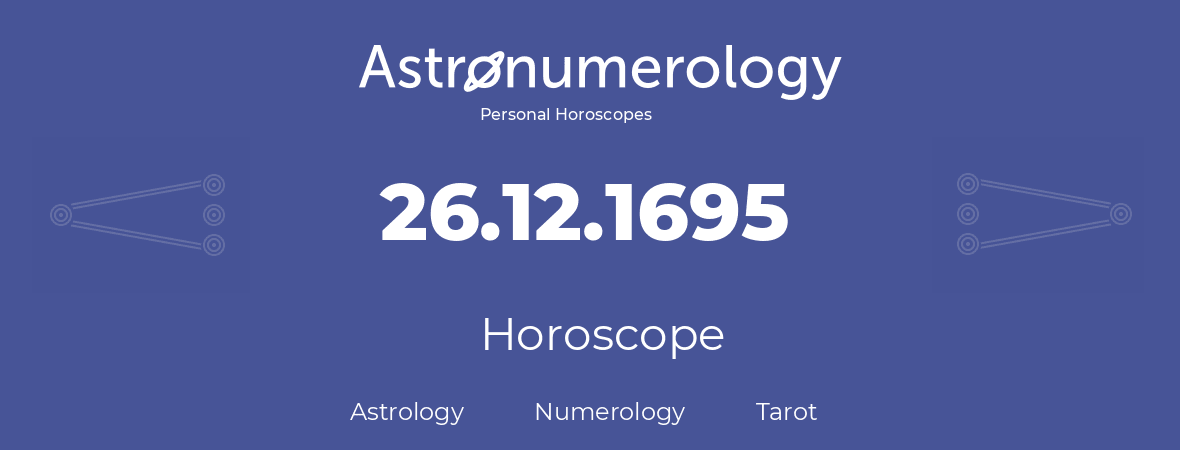 Horoscope for birthday (born day): 26.12.1695 (December 26, 1695)