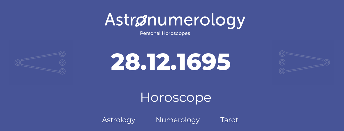 Horoscope for birthday (born day): 28.12.1695 (December 28, 1695)