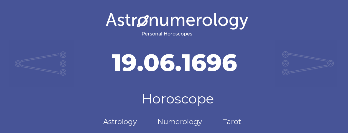Horoscope for birthday (born day): 19.06.1696 (June 19, 1696)