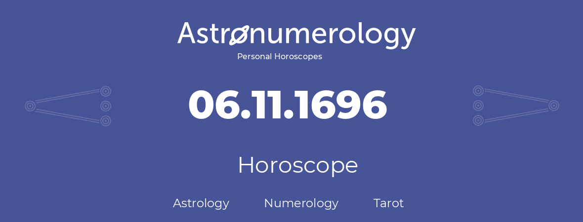 Horoscope for birthday (born day): 06.11.1696 (November 6, 1696)
