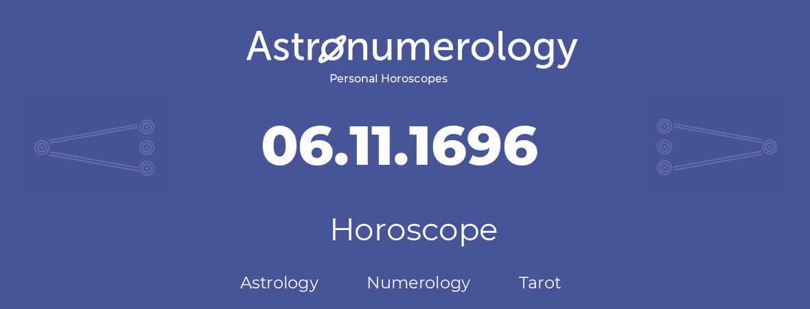 Horoscope for birthday (born day): 06.11.1696 (November 06, 1696)