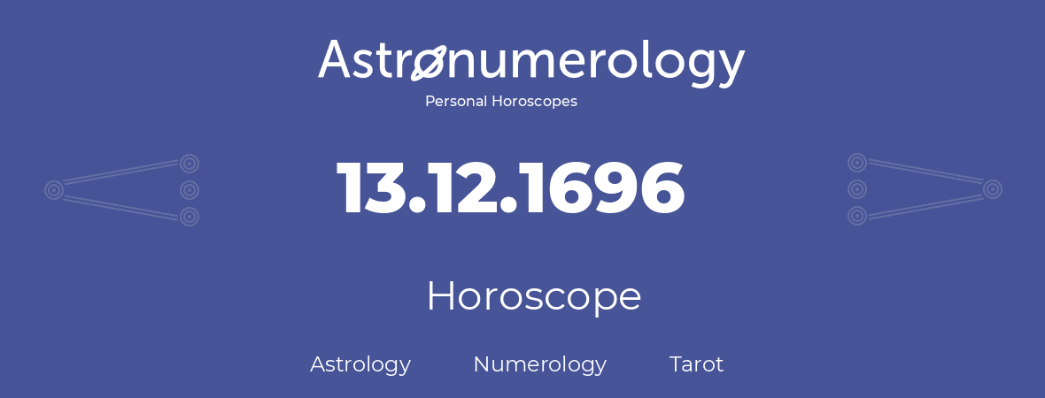 Horoscope for birthday (born day): 13.12.1696 (December 13, 1696)