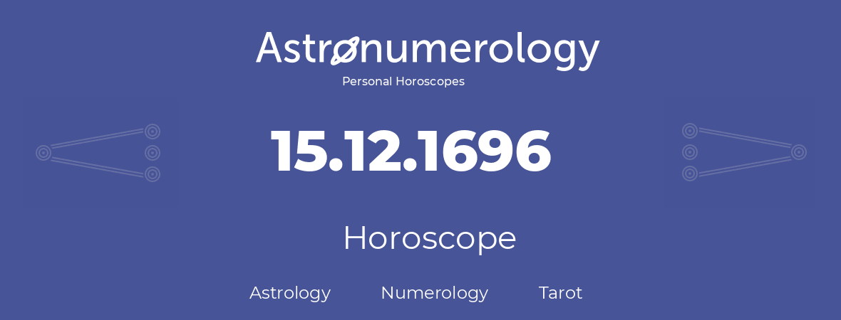 Horoscope for birthday (born day): 15.12.1696 (December 15, 1696)