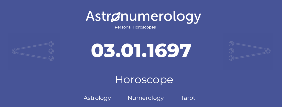 Horoscope for birthday (born day): 03.01.1697 (January 03, 1697)