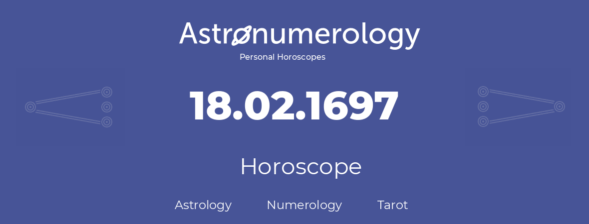 Horoscope for birthday (born day): 18.02.1697 (February 18, 1697)