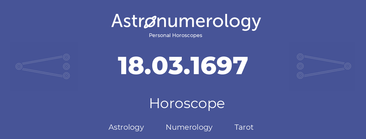 Horoscope for birthday (born day): 18.03.1697 (March 18, 1697)