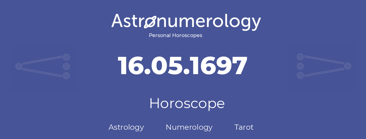 Horoscope for birthday (born day): 16.05.1697 (May 16, 1697)