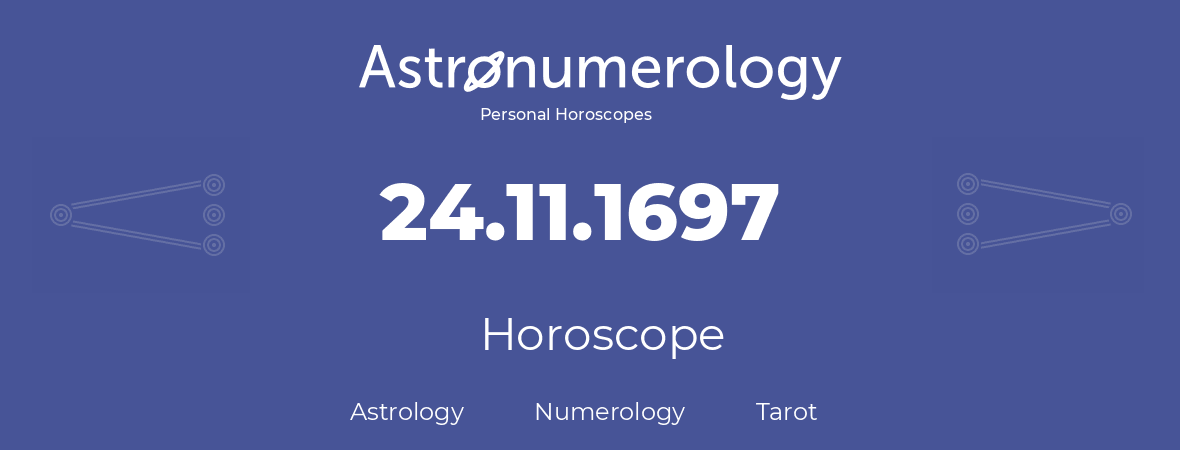 Horoscope for birthday (born day): 24.11.1697 (November 24, 1697)