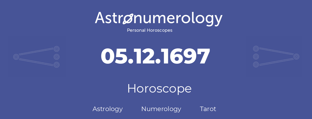 Horoscope for birthday (born day): 05.12.1697 (December 05, 1697)