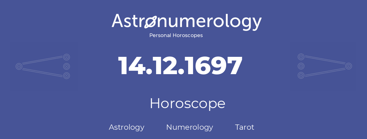 Horoscope for birthday (born day): 14.12.1697 (December 14, 1697)