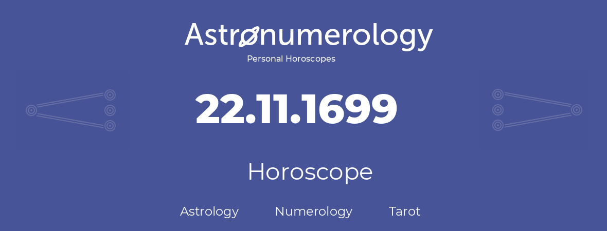 Horoscope for birthday (born day): 22.11.1699 (November 22, 1699)