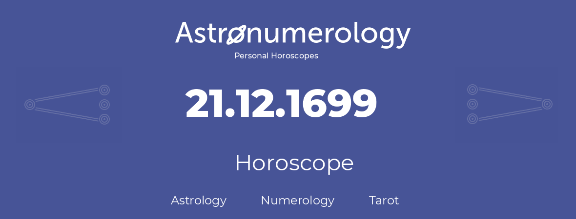Horoscope for birthday (born day): 21.12.1699 (December 21, 1699)