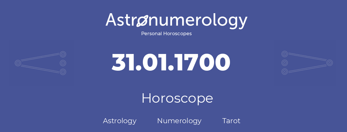 Horoscope for birthday (born day): 31.01.1700 (January 31, 1700)