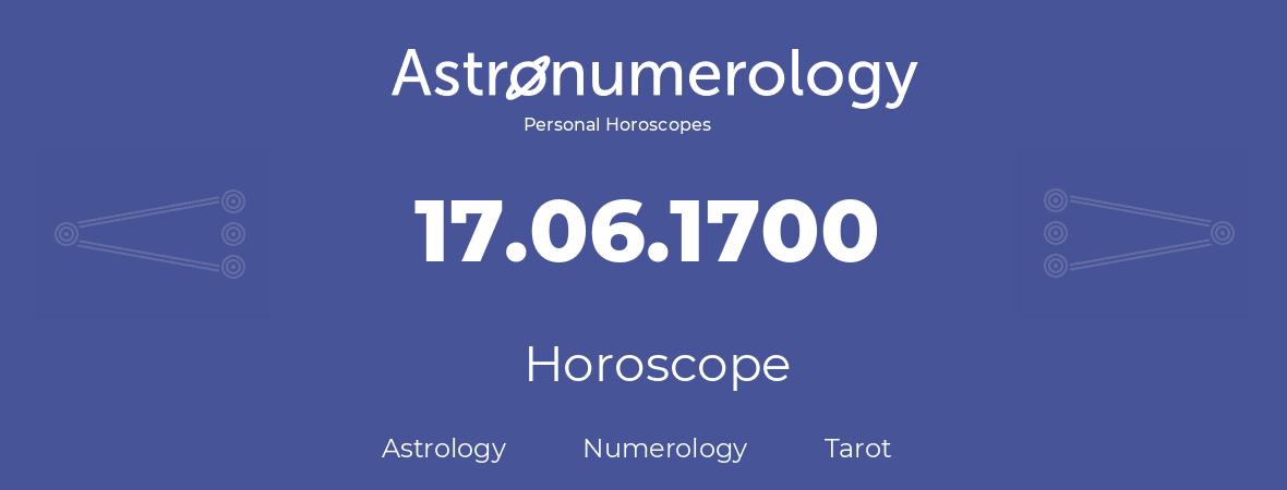 Horoscope for birthday (born day): 17.06.1700 (June 17, 1700)