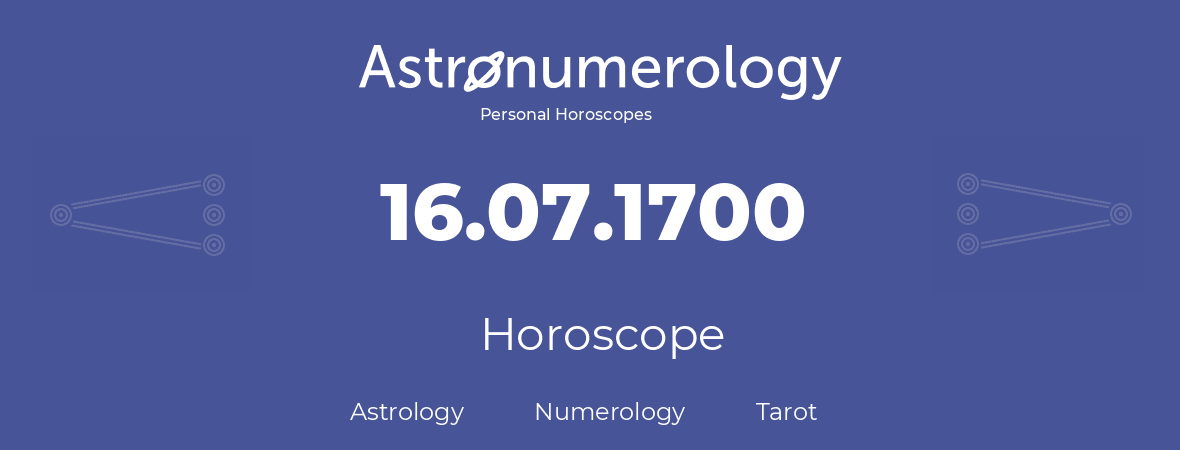 Horoscope for birthday (born day): 16.07.1700 (July 16, 1700)