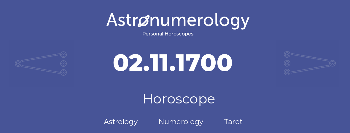 Horoscope for birthday (born day): 02.11.1700 (November 2, 1700)