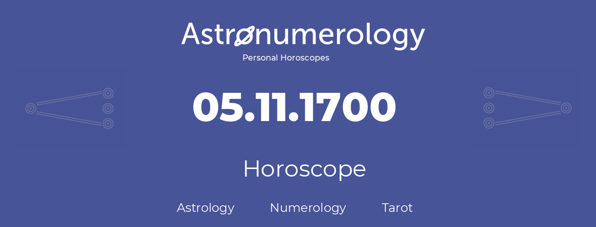 Horoscope for birthday (born day): 05.11.1700 (November 05, 1700)