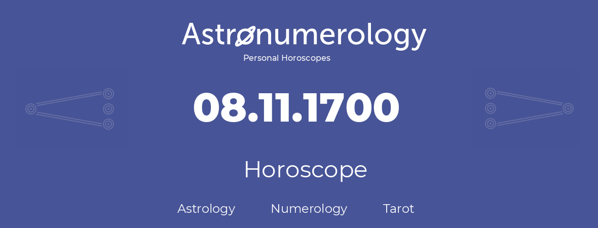 Horoscope for birthday (born day): 08.11.1700 (November 08, 1700)