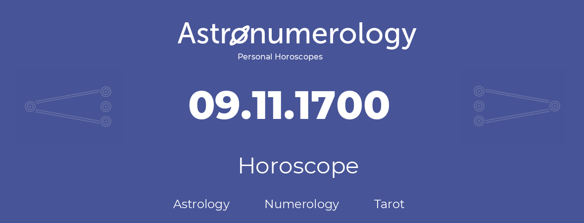 Horoscope for birthday (born day): 09.11.1700 (November 9, 1700)