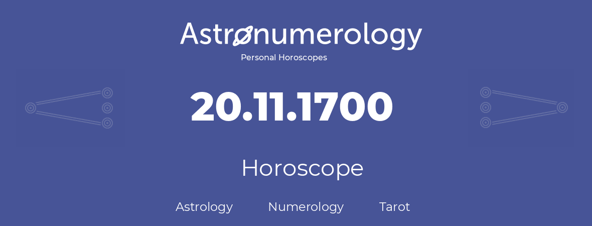 Horoscope for birthday (born day): 20.11.1700 (November 20, 1700)