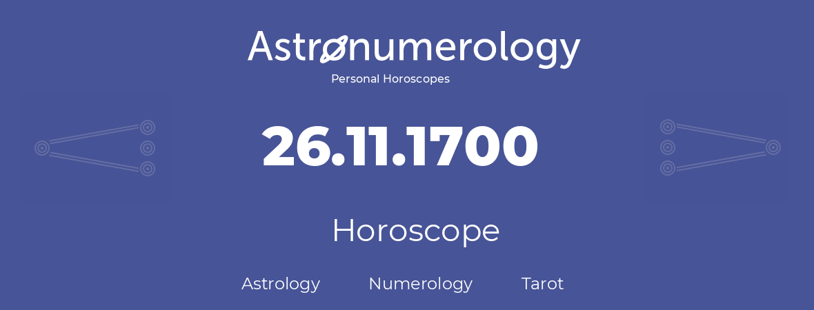 Horoscope for birthday (born day): 26.11.1700 (November 26, 1700)