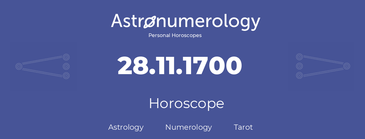 Horoscope for birthday (born day): 28.11.1700 (November 28, 1700)