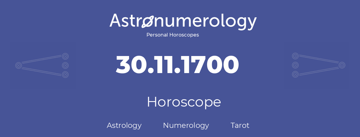 Horoscope for birthday (born day): 30.11.1700 (November 30, 1700)