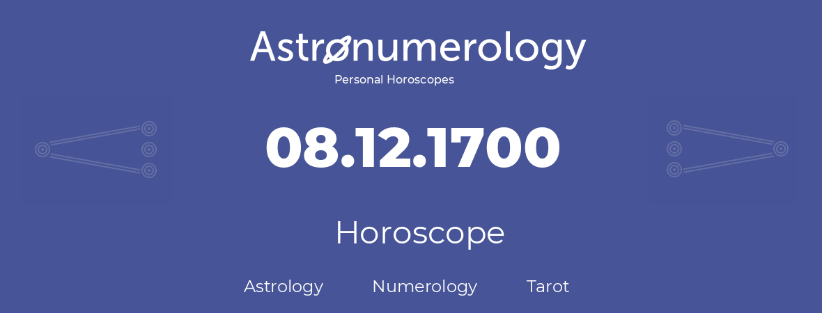 Horoscope for birthday (born day): 08.12.1700 (December 08, 1700)