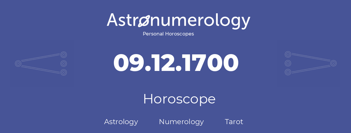 Horoscope for birthday (born day): 09.12.1700 (December 9, 1700)