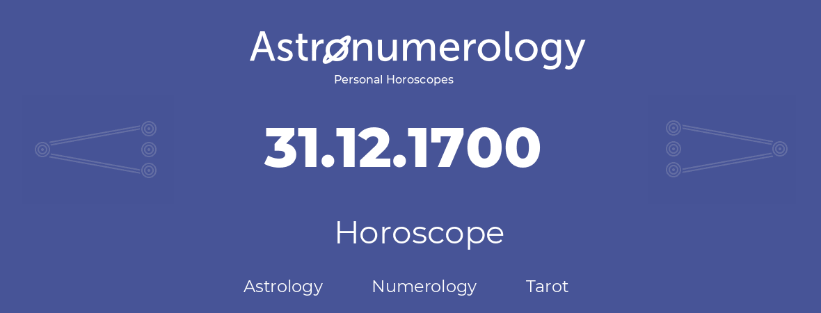 Horoscope for birthday (born day): 31.12.1700 (December 31, 1700)