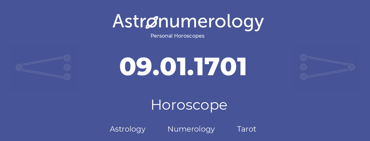 Horoscope for birthday (born day): 09.01.1701 (January 9, 1701)