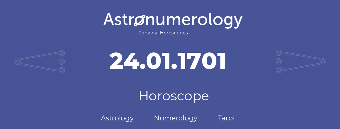Horoscope for birthday (born day): 24.01.1701 (January 24, 1701)
