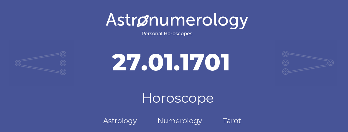 Horoscope for birthday (born day): 27.01.1701 (January 27, 1701)