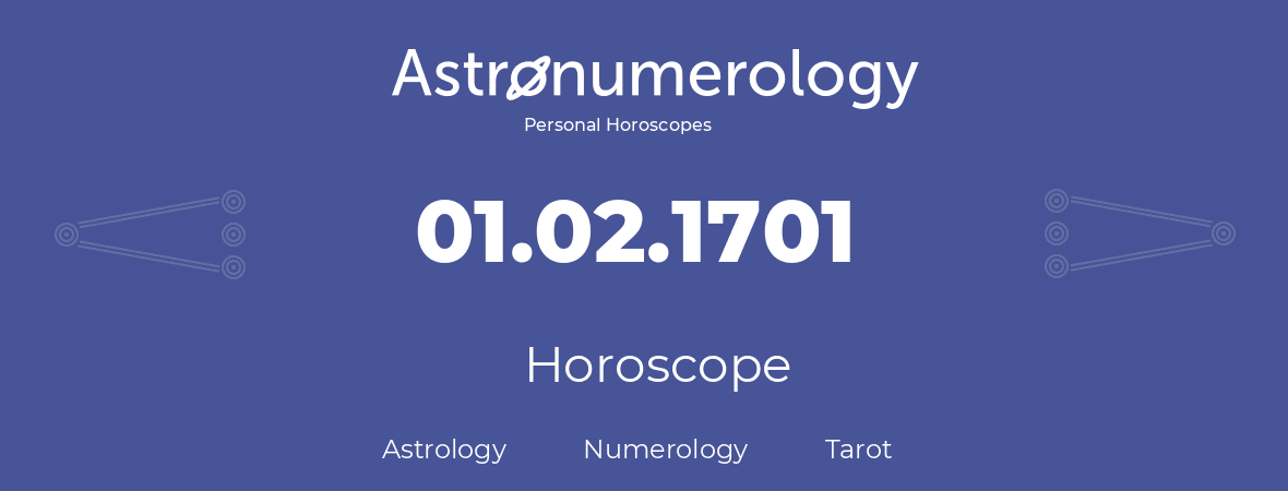 Horoscope for birthday (born day): 01.02.1701 (February 30, 1701)