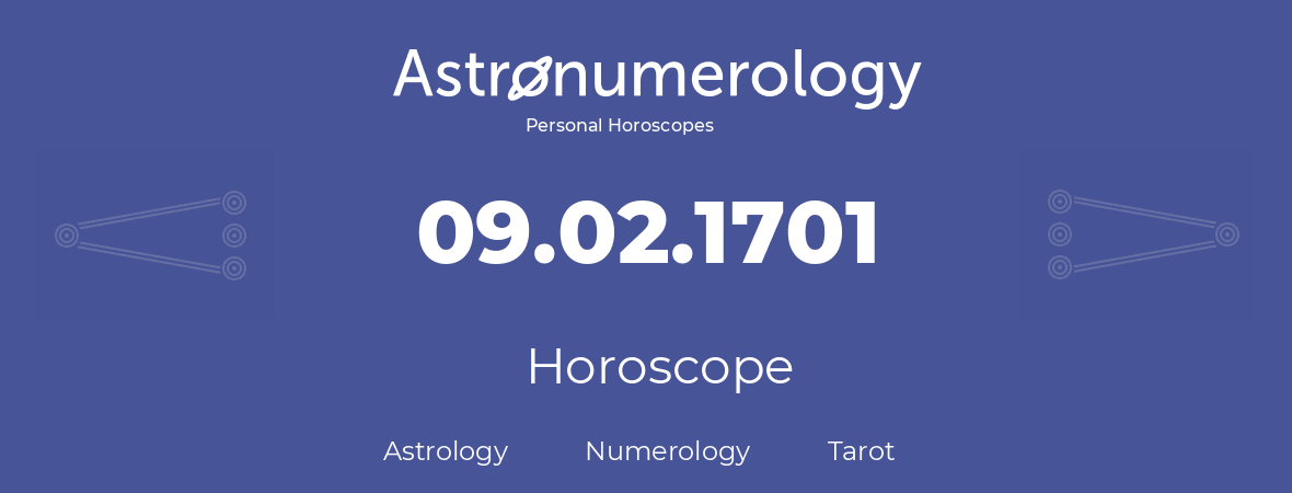 Horoscope for birthday (born day): 09.02.1701 (February 09, 1701)