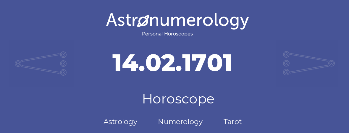 Horoscope for birthday (born day): 14.02.1701 (February 14, 1701)