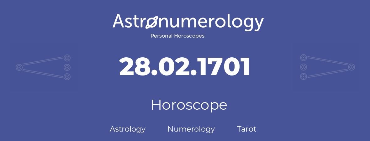 Horoscope for birthday (born day): 28.02.1701 (February 28, 1701)