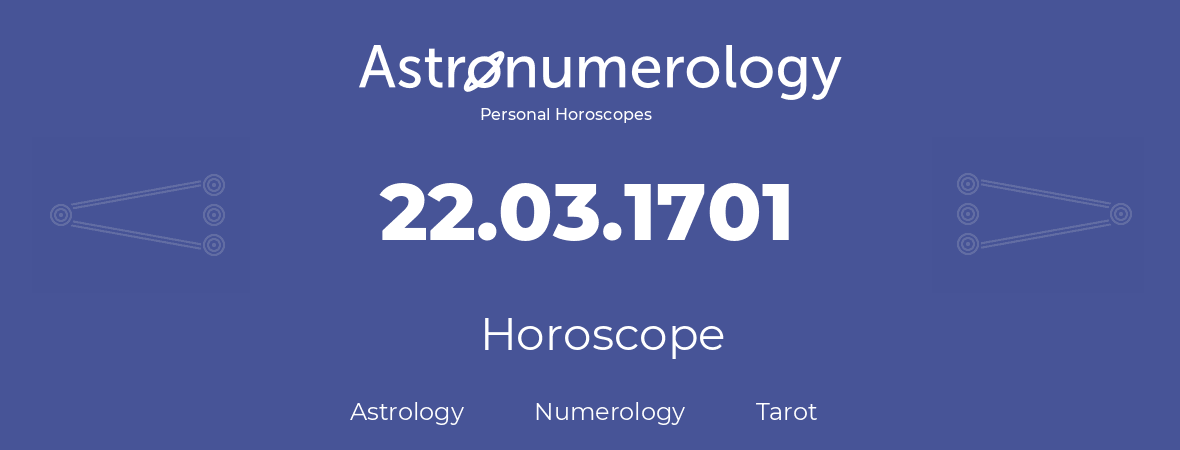 Horoscope for birthday (born day): 22.03.1701 (March 22, 1701)