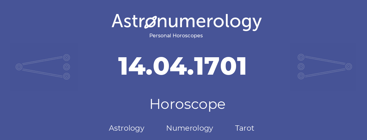 Horoscope for birthday (born day): 14.04.1701 (April 14, 1701)