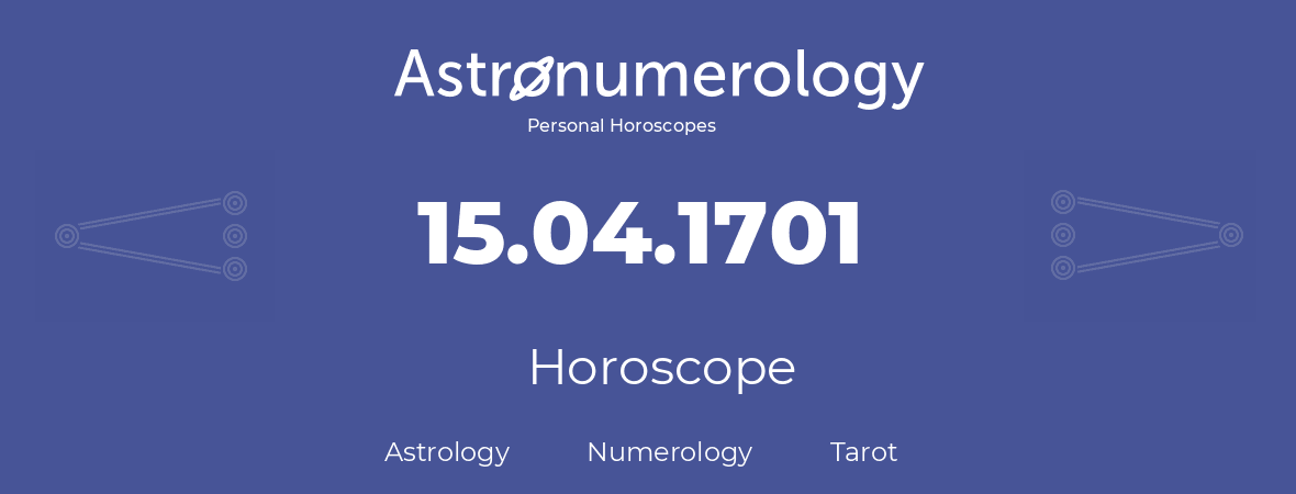 Horoscope for birthday (born day): 15.04.1701 (April 15, 1701)