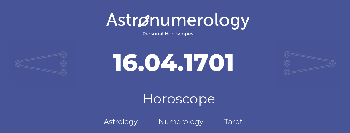 Horoscope for birthday (born day): 16.04.1701 (April 16, 1701)