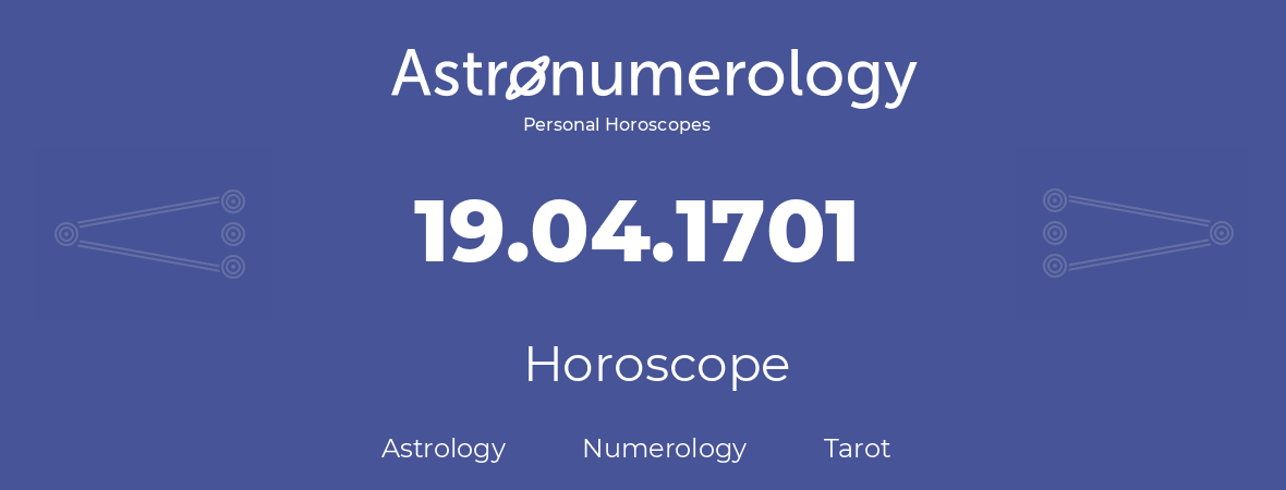 Horoscope for birthday (born day): 19.04.1701 (April 19, 1701)