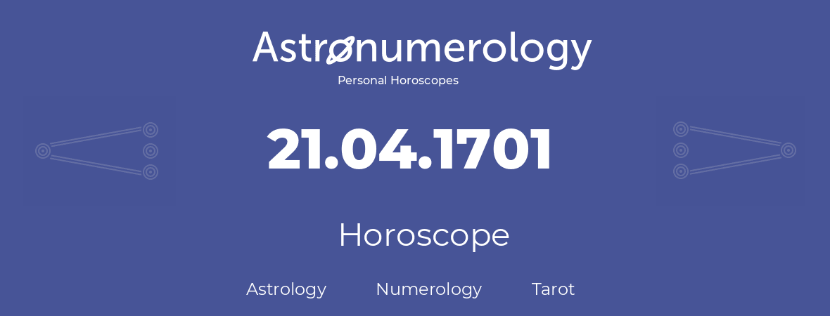 Horoscope for birthday (born day): 21.04.1701 (April 21, 1701)