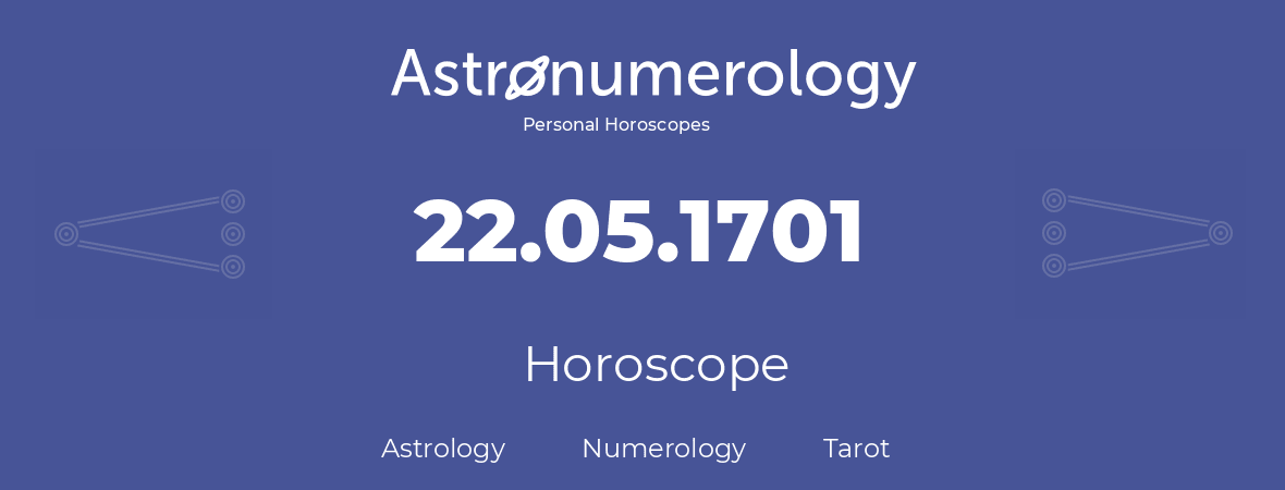 Horoscope for birthday (born day): 22.05.1701 (May 22, 1701)