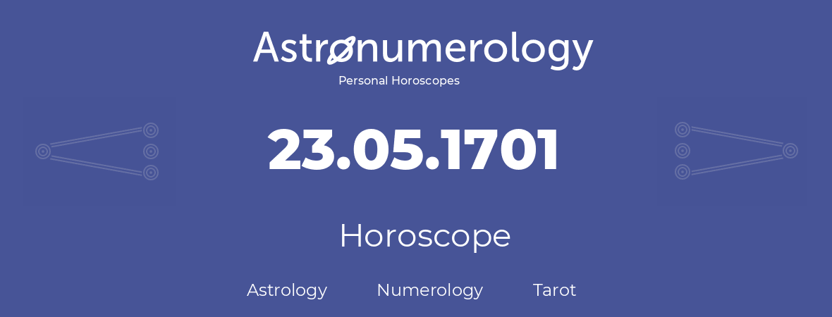 Horoscope for birthday (born day): 23.05.1701 (May 23, 1701)