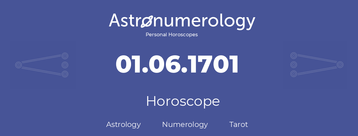 Horoscope for birthday (born day): 01.06.1701 (June 31, 1701)