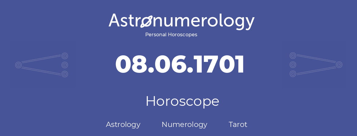 Horoscope for birthday (born day): 08.06.1701 (June 08, 1701)