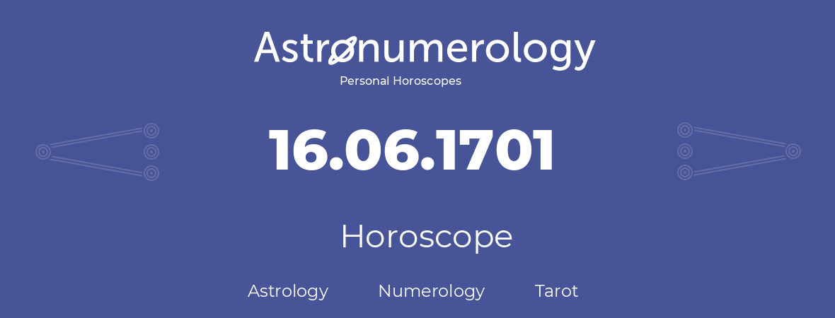 Horoscope for birthday (born day): 16.06.1701 (June 16, 1701)